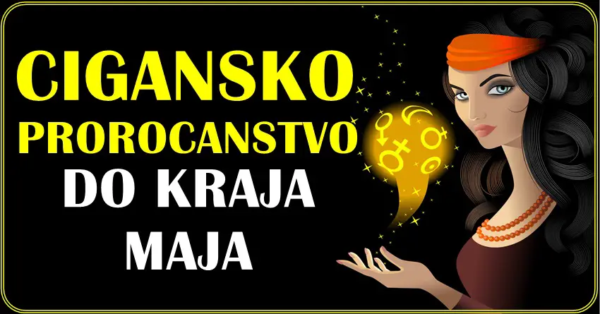 CIGANSKO PROROCANSTVO do kraja maja! Nekoga ceka cudo!