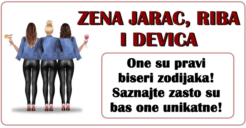 Zena JARAC, zena RIBA i zena DEVICA su pravi biseri! Evo i zasto…