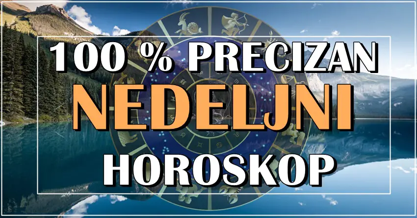 100% precizan nedeljni horoskop! Nekoga ocekuje veliko iskusenje! 100% precizan nedeljni horoskop! Nekoga ocekuje veliko iskusenje!