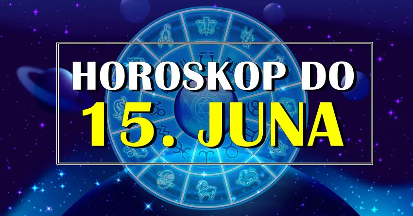 Horoskop do 15. JUNA za sve znake zodijaka!