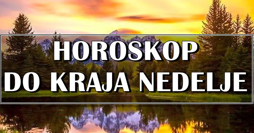 HOROSKOP DO KRAJA OVE NEDELJE! Nekoga čeka prelep period!