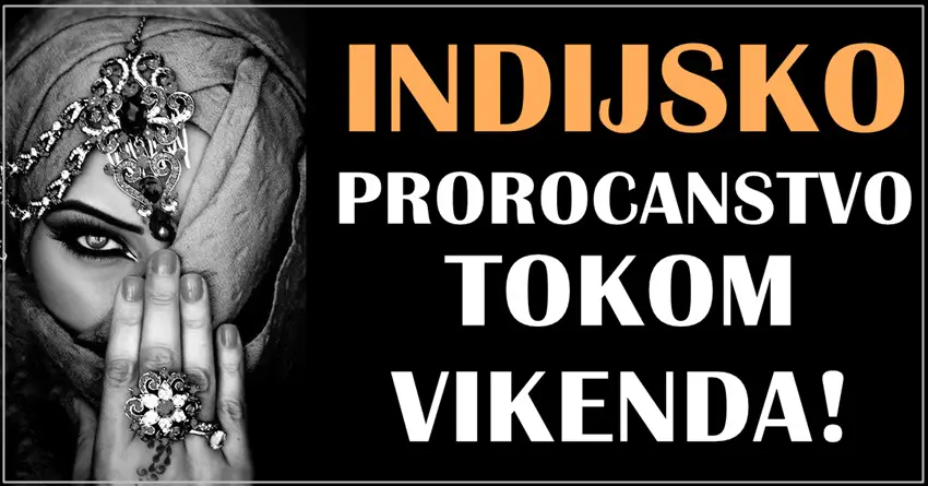 INDIJSKO PROROCANSTVO! Ovaj vikend nekome ce otvoriti oci konacno! INDIJSKO PROROCANSTVO! Ovaj vikend nekome ce otvoriti oci konacno!