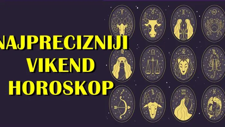 NAJPRECIZNIJI VIKEND HOROSKOP za sve znake zodijaka!