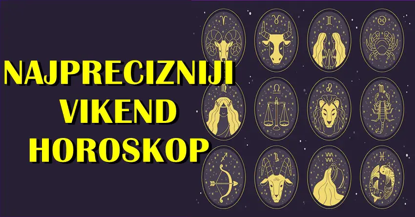 NAJPRECIZNIJI VIKEND HOROSKOP za sve znake zodijaka!