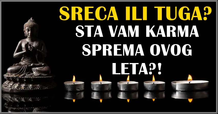 SRECA ILI TUGA? Kakva karma ce vas pratiti ovog leta? Neko ce biti iznenadjen!