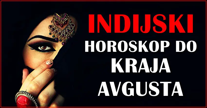 Indijski horoskop do kraja AVGUSTA! Nekome sledi neocekivan dobitak! Indijski horoskop do kraja AVGUSTA! Nekome sledi neocekivan dobitak!