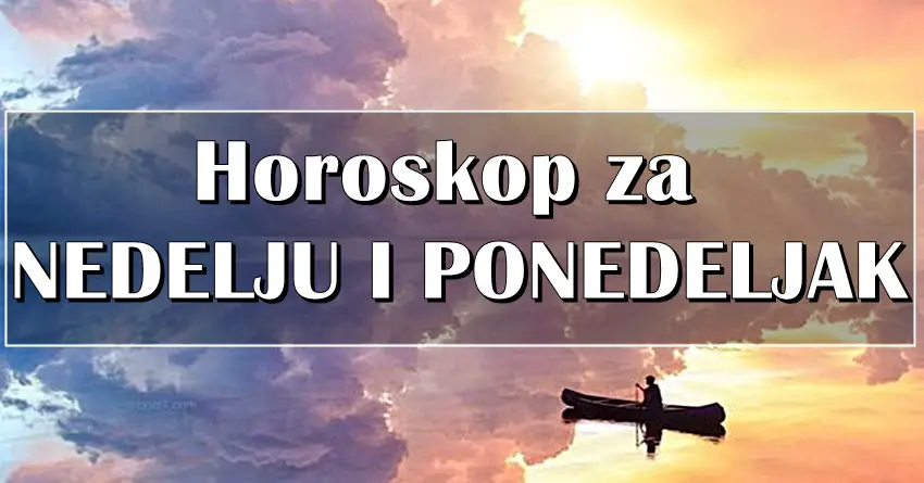 Nedelju i pondeljak ce obeleziti vazna desavanja! Horoskop za naredna dva dana! Nedelju i pondeljak ce obeleziti vazna desavanja! Horoskop za naredna dva dana!