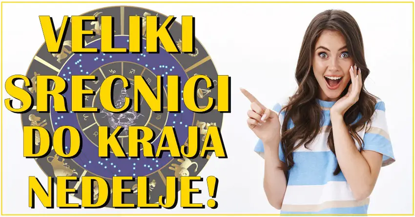 Srecnici do kraja nedelje! Ove znake ce pratiti velika sreca! Srecnici do kraja nedelje! Ove znake ce pratiti velika sreca!