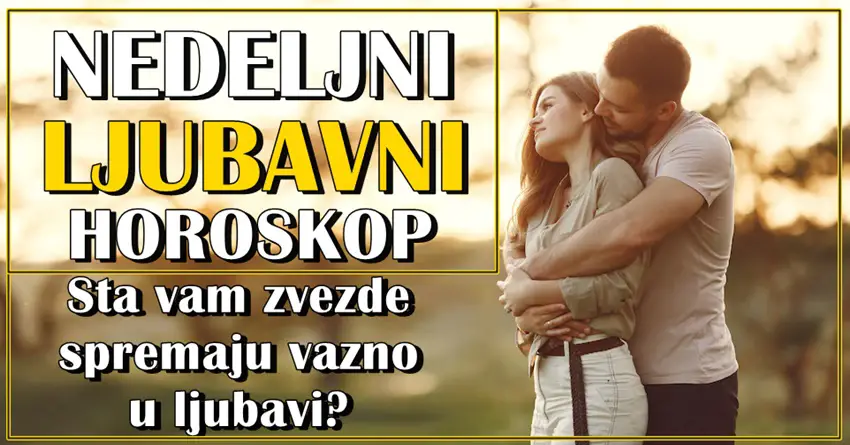 Precizan LJUBAVNI HOROSKOP za sve znake zodijaka za narednu nedelju! Precizan LJUBAVNI HOROSKOP za sve znake zodijaka za narednu nedelju!