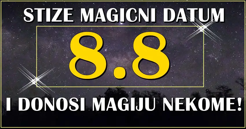 MAGICNI 8.8. stize i donosi veliko cudo nekim znacimaa zodijaka! MAGICNI 8.8. stize i donosi veliko cudo nekim znacimaa zodijaka!