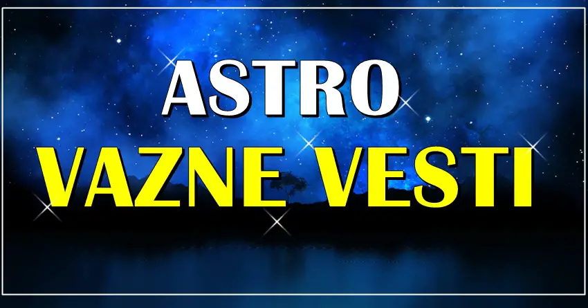 Astro vazne vesti za sve znake zodijaka! Raku se savetuje oprez, a jednom znaku ce se ispuniti velika zelja! Astro vazne vesti za sve znake zodijaka! Raku se savetuje oprez, a jednom znaku ce se ispuniti velika zelja!