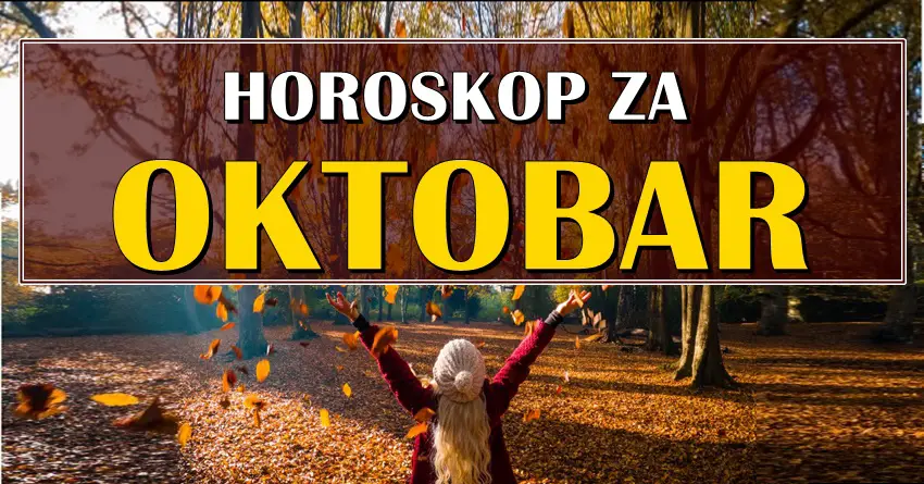 OKTOBAR stize! Mesecni horoskop za sve znake zodijaka! OKTOBAR stize! Mesecni horoskop za sve znake zodijaka!