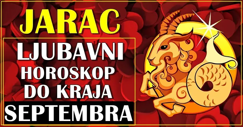 Ljubavni horoskop do kraja septembra za JARCA! Ljubavni horoskop do kraja septembra za JARCA!