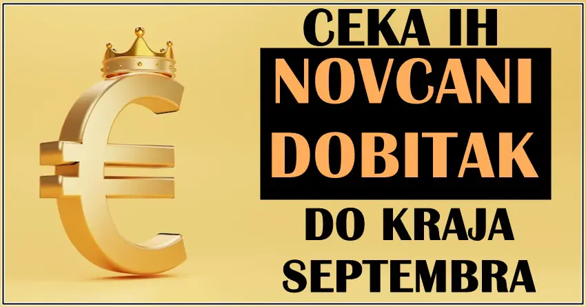 Novcani dobitak ocekuje ove znake do kraja septembra! Novcani dobitak ocekuje ove znake do kraja septembra!