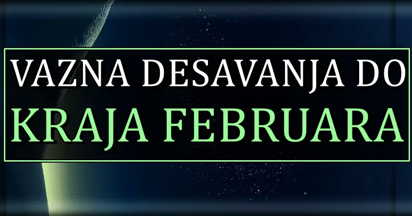 Do kraja FEBRUARA! Najvaznija desavanja za sve znake zodijaka! Do kraja FEBRUARA! Najvaznija desavanja za sve znake zodijaka!