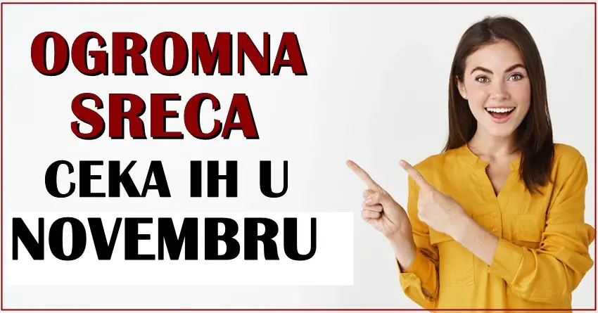Jako velika sreca ceka ove znake zodijaka u NOVEMBRU! Jako velika sreca ceka ove znake zodijaka u NOVEMBRU!