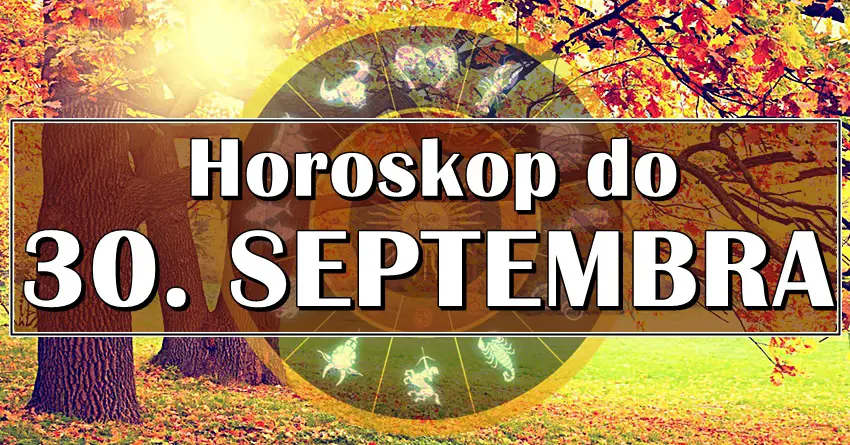 Horoskop do 30. SEPTEMBRA ima jaku poruku za vas! Horoskop do 30. SEPTEMBRA ima jaku poruku za vas!
