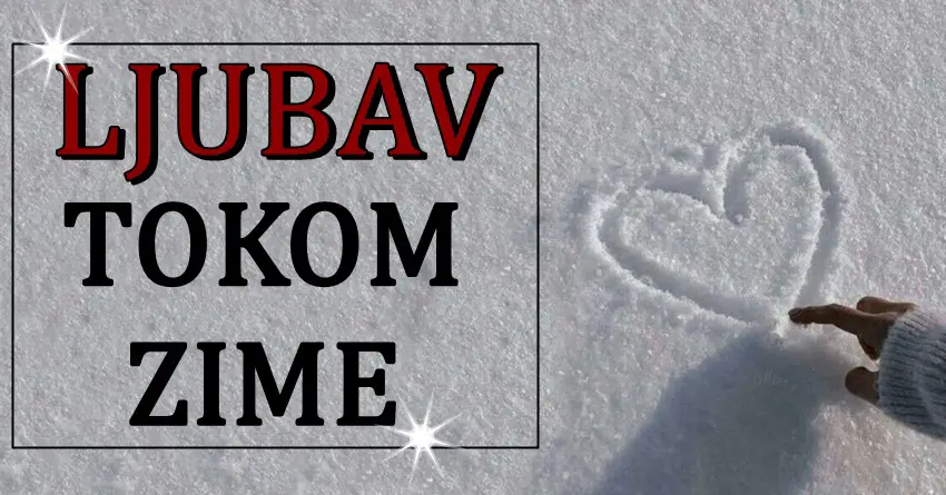 LJUBAV TOKOM ZIME ce nekome doneti veliki preokret! LJUBAV TOKOM ZIME ce nekome doneti veliki preokret!