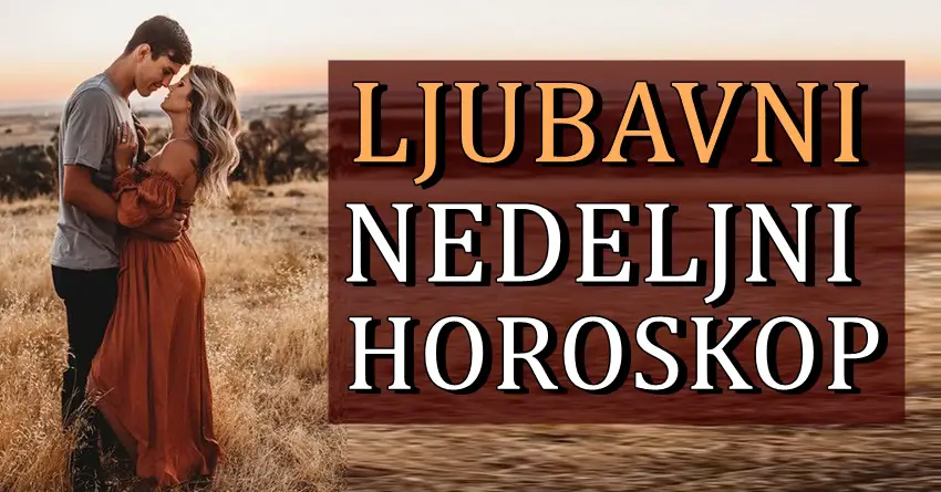Ljubavni nedeljni horoskop! Nekoga ove nedelje ceka velika ljubavna avantura! Ljubavni nedeljni horoskop! Nekoga ove nedelje ceka velika ljubavna avantura!