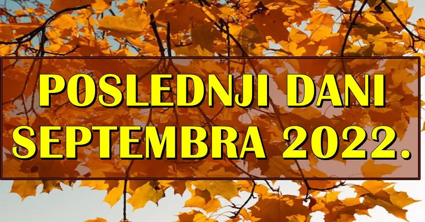POSLEDNJI DANI SEPTEMBRA 2022. nose cuda! POSLEDNJI DANI SEPTEMBRA 2022. nose cuda!