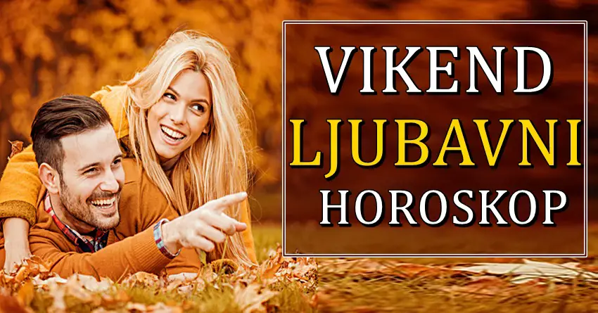 Ljubavni horoskop ovog vikenda donosi NEZABORAVNE MOMENTE! Ljubavni horoskop ovog vikenda donosi NEZABORAVNE MOMENTE!