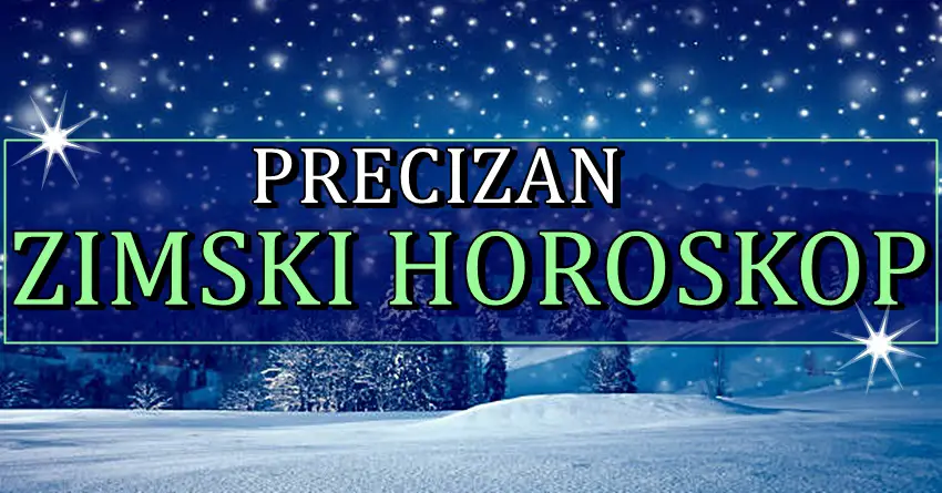 PRECIZAN ZIMSKI HOROSKOP! Sta vam vazno ova zima donosi!?