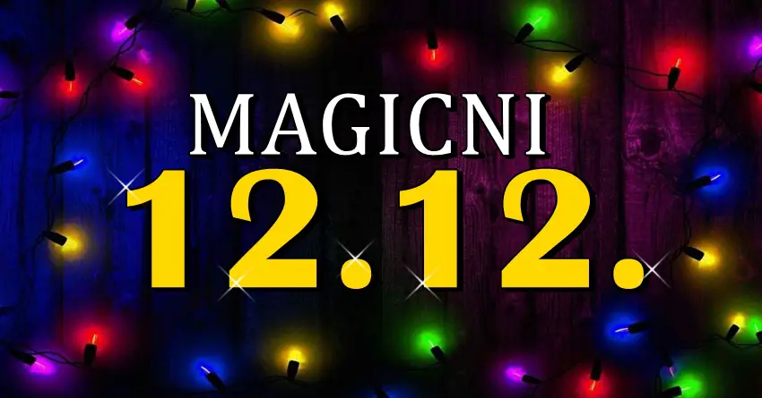 MAGICNI 12.12. stize i niste svesni sta sve vam donosi! MAGICNI 12.12. stize i niste svesni sta sve vam donosi!