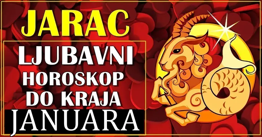 Ljubavni horoskop do kraja januara za JARCA! Ljubavni horoskop do kraja januara za JARCA!
