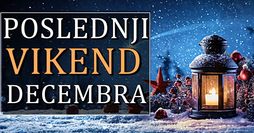 POSLEDNJI VIKEND DECEMBRA nekome nosi veliko iznenadjenje, a nekome tugu! POSLEDNJI VIKEND DECEMBRA nekome nosi veliko iznenadjenje, a nekome tugu!