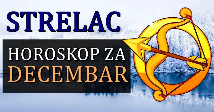 STRELAC – horoskop za DECEMBAR mesec! Veoma vazan mesec za vas! STRELAC – horoskop za DECEMBAR mesec! Veoma vazan mesec za vas!