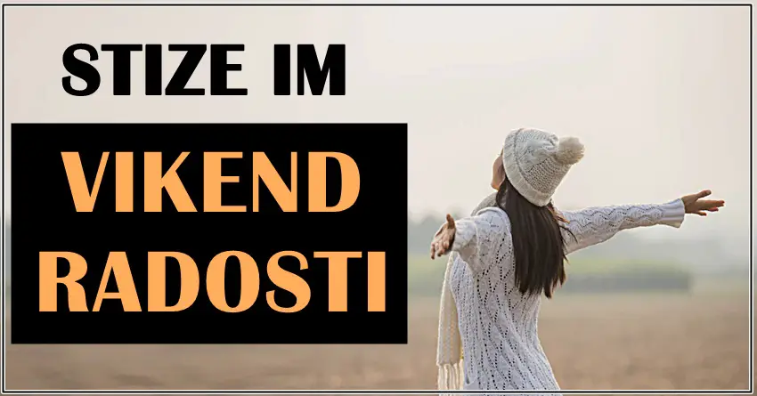 VIKEND RADOSTI: Ovi znaci ce ovog vikenda osetiti veliku srecu! VIKEND RADOSTI: Ovi znaci ce ovog vikenda osetiti veliku srecu!