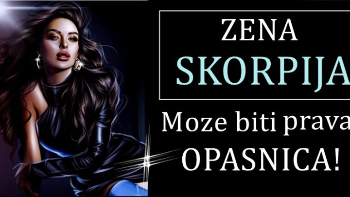 Zena SKORPIJA je neko sa kim se ne igra! Moze biti prava opasnica!