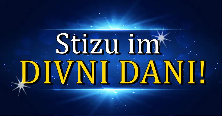 DIVNI DANI ovim znacima zodiajka tek dolaze!