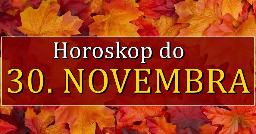 Horoskop do 30. NOVEMBRA nekome nosi zivotnu promenu! Horoskop do 30. NOVEMBRA nekome nosi zivotnu promenu!