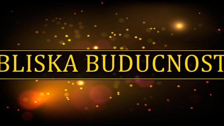 BLISKA BUDUCNOST ima vazne vesti za neke znake zodijaka!