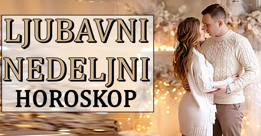 NAJTACNIJI LJUBAVNI horoskop za narednu nedelju! Nekome se proslost vraca! NAJTACNIJI LJUBAVNI horoskop za narednu nedelju! Nekome se proslost vraca!