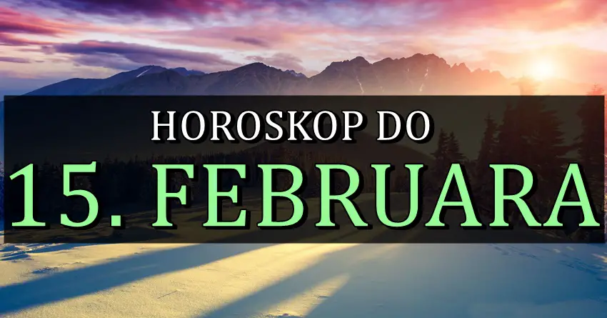 Horoskop do 15. febeuara! Nekoga ocekuje ljubavni karambol! Horoskop do 15. febeuara! Nekoga ocekuje ljubavni karambol!