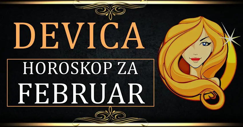DEVICI mesec FEBRUAR donosi veliku srecu i iznenadjenja! DEVICI mesec FEBRUAR donosi veliku srecu i iznenadjenja!