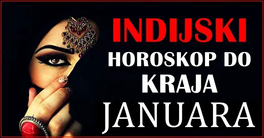 Indijski horoskop do kraja JANUARA! Nekome sledi neocekivan dobitak! Indijski horoskop do kraja JANUARA! Nekome sledi neocekivan dobitak!