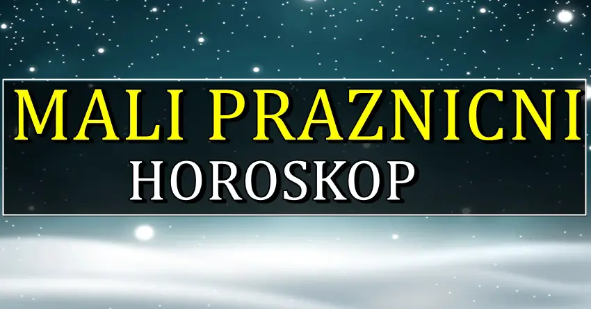 MALI PRAZNICNI HOROSKOP jarcu donosi nesto jako vazno, a jednom znaku ispunjenje zelje!