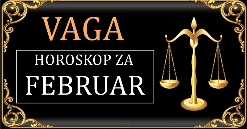 VAGI mesec FEBRUAR donosi ostvarenje velikog sna! VAGI mesec FEBRUAR donosi ostvarenje velikog sna!