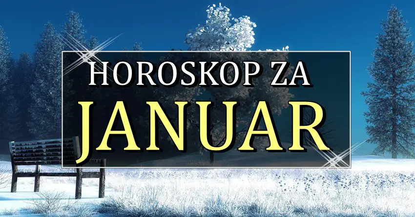 JANUAR je stigao! Mesecni horoskop otkriva vazna desavanja! JANUAR je stigao! Mesecni horoskop otkriva vazna desavanja!
