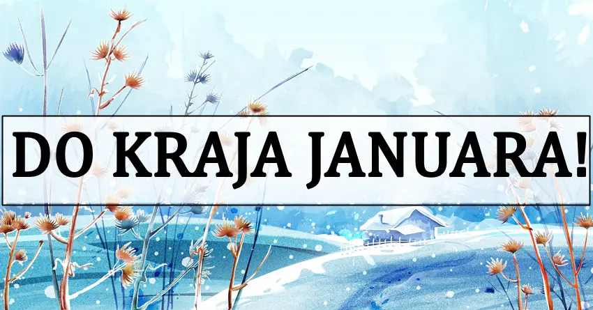 DO KRAJA JANUARA neko ce napraviti veliku gresku, a nekome stize PRAVA LJUBAV! DO KRAJA JANUARA neko ce napraviti veliku gresku, a nekome stize PRAVA LJUBAV!