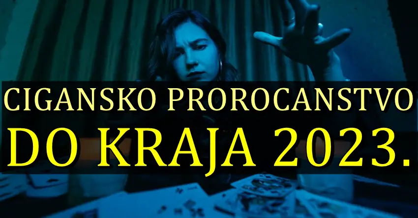 CIGANSKO PROROCANSTVO DO KRAJA 2023. – Nekome se sprema cunami, a neko ce tek saznati sta je ljubav!