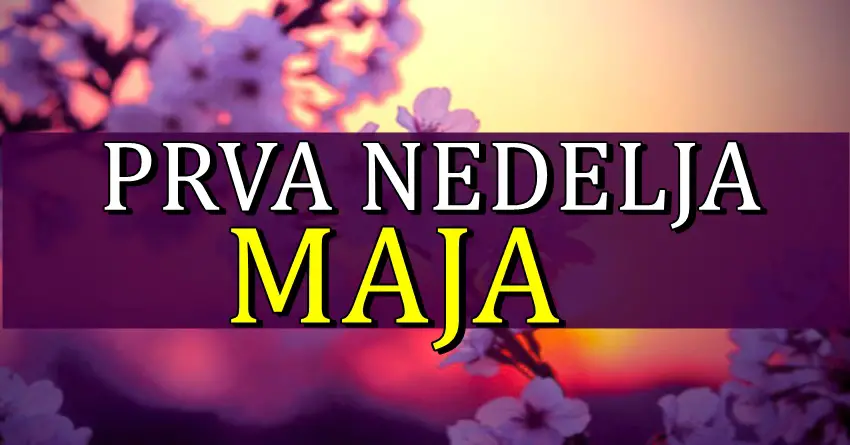 PRVA NEDELJA MAJA ce nekome otvoriti vrata srece! PRVA NEDELJA MAJA ce nekome otvoriti vrata srece!