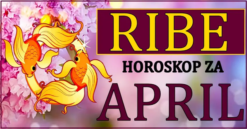 RIBAMA ce mesec APRIL biti pun preokreta i promena! RIBAMA ce mesec APRIL biti pun preokreta i promena!
