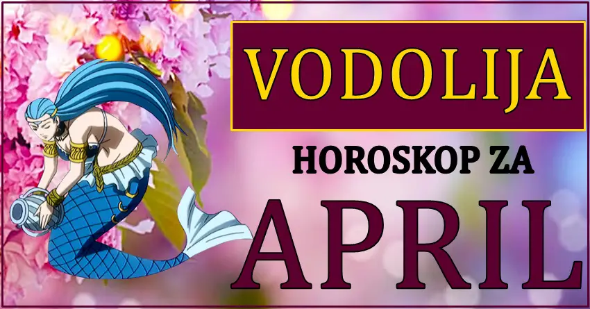 VODOLIJAMA ce APRIL doneti ispunjenje zelje! VODOLIJAMA ce APRIL doneti ispunjenje zelje!