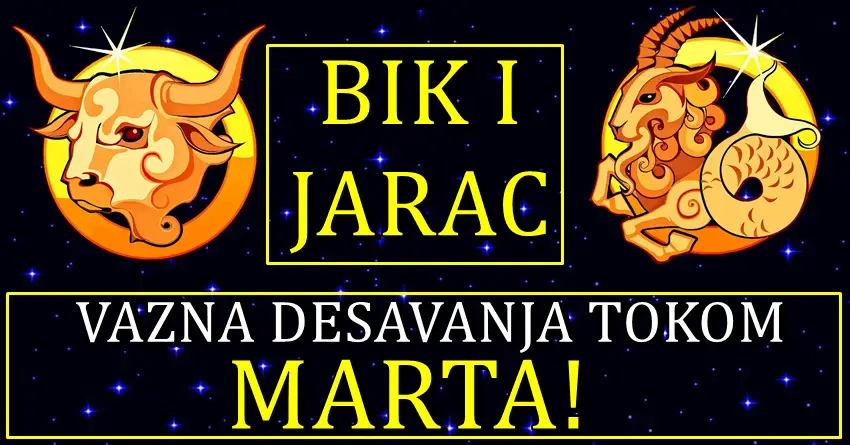 Jarac i bik – vazna desavanja tokom meseca marta! Jarac i bik – vazna desavanja tokom meseca marta!
