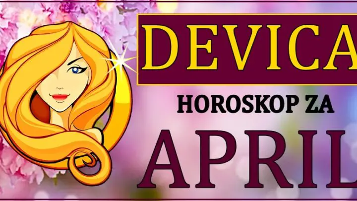 DEVICI mesec  APRIL donosi veliku srecu i uspeh!