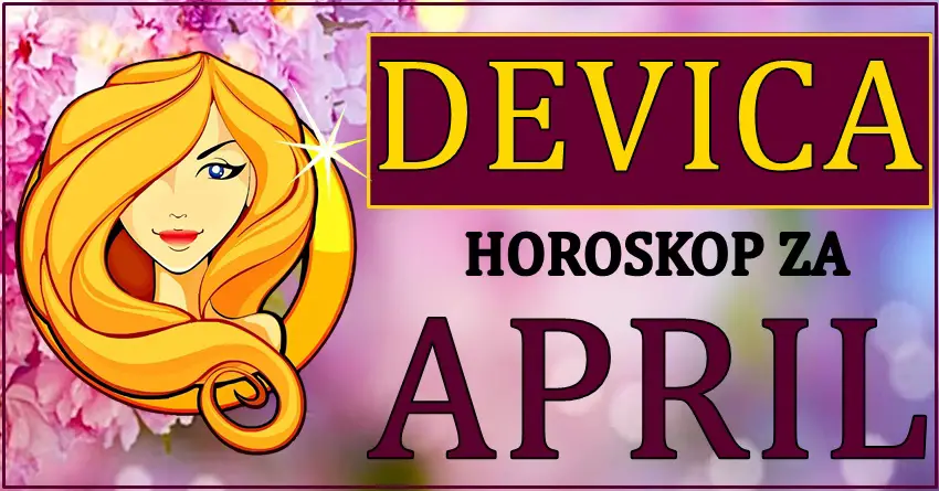 DEVICI mesec APRIL donosi veliku srecu i uspeh! DEVICI mesec APRIL donosi veliku srecu i uspeh!